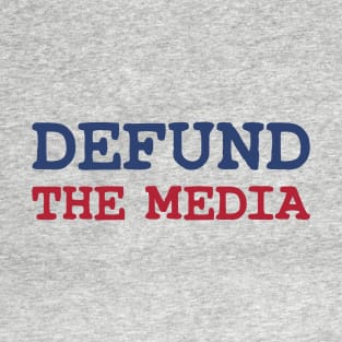 Defund The Media T-Shirt